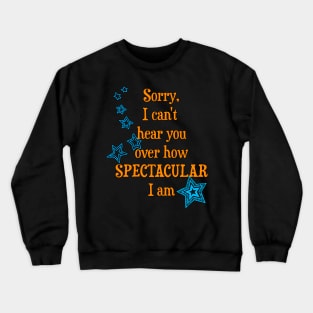 I am spectacular Crewneck Sweatshirt